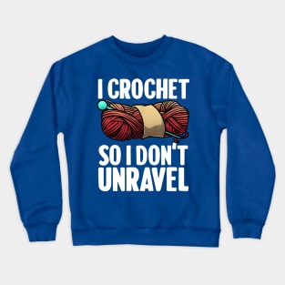 i crochet so i don't Unravel 1 Crewneck Sweatshirt